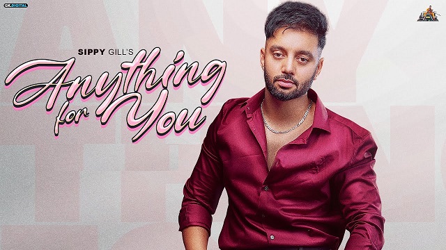 Anything For You Lyrics – Sippy Gill