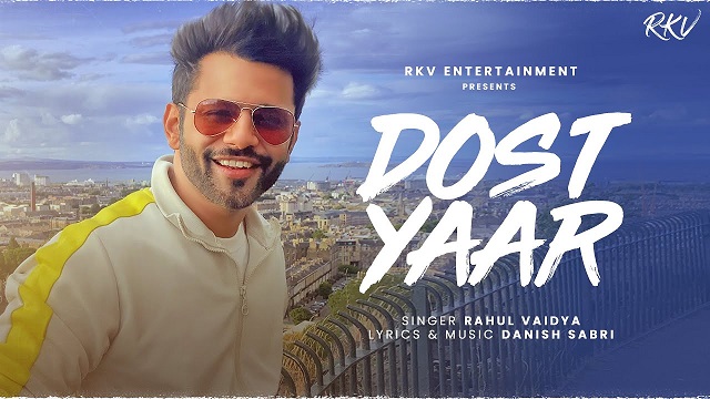 Dost Yaar Lyrics - Rahul Vaidya