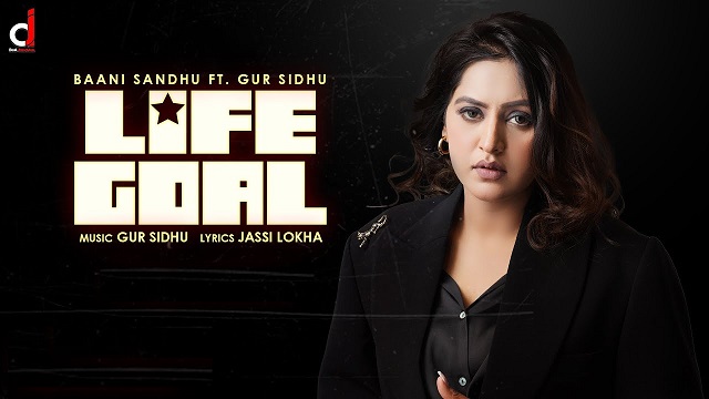 Life Goal Lyrics – Baani Sandhu | Gur Sidhu