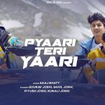 Pyaari Teri Yaari Lyrics - Saaj Bhatt | Sourav Joshi