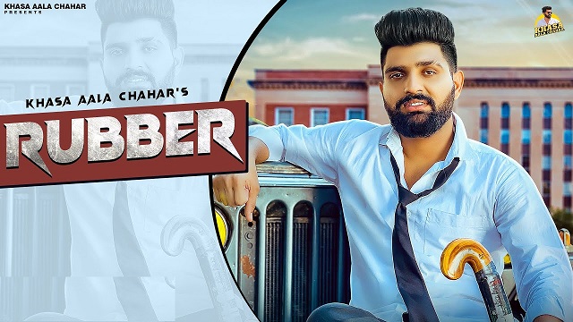 Rubber Lyrics – Khasa Aala Chahar