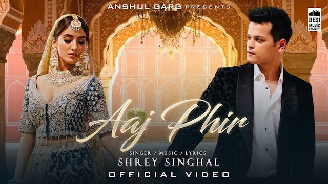 Aaj Phir Lyrics Shrey Singhal
