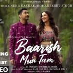 Baarish Mein Tum Lyrics - Neha Kakkar | Rohanpreet