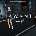 Jawani Lyrics - Vilen