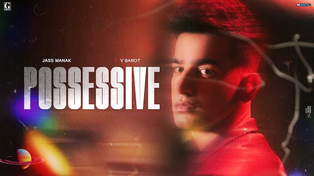 Possessive Lyrics - Jass Manak