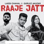 Raaje Jatt Lyrics Laddi Chahal | Gurlez Akhtar