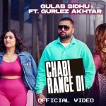 Chabi Range Di Lyrics Gulab Sidhu | Gurlez Akhtar 