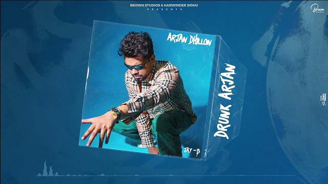 Drunk Arjan Lyrics Arjan Dhillon