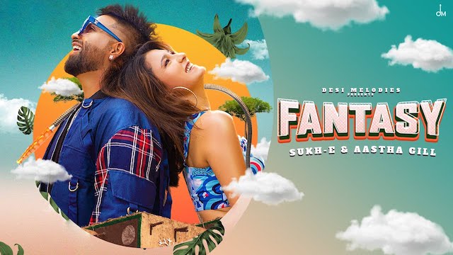 Fantasy Lyrics – Sukh-E | Aastha Gill