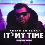 It's My Time Lyrics - Arjan Dhillon