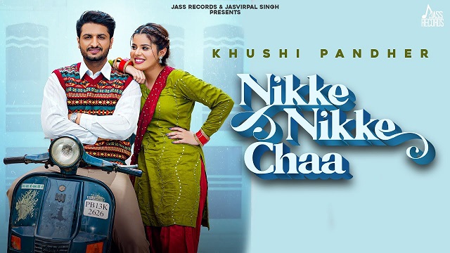 Nikke Nikke Chaa Lyrics Khushi Pandher