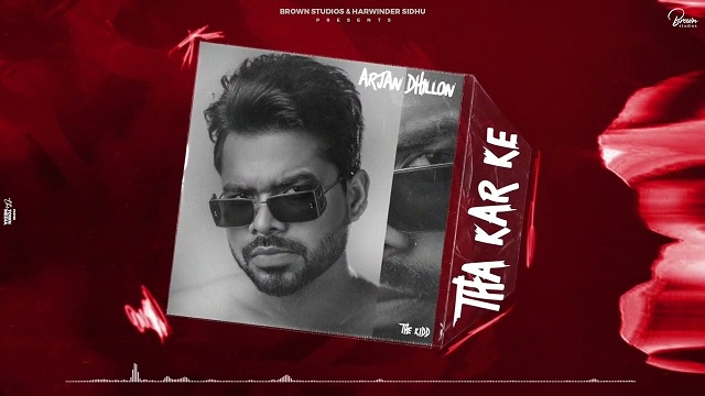 Tha Kar Ke Lyrics – Arjan Dhillon