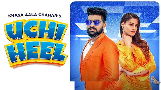 Uchi Heel Lyrics Khasa Aala Chahar