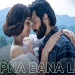 Apna Bana Le Lyrics (Bhediya) - Arijit Singh