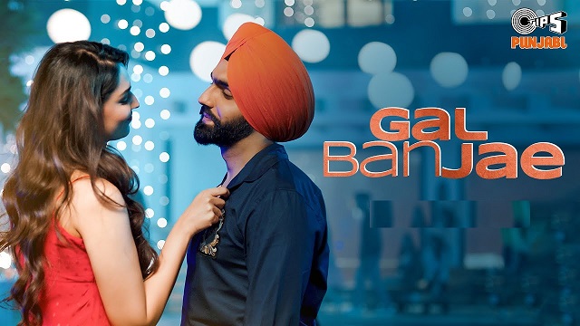 Gal Ban Jae Lyrics – Ammy Virk