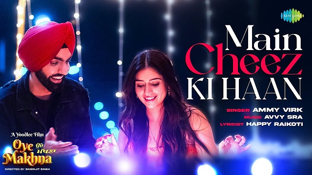 Main Cheez Ki Haan Lyrics (Oye Makhna) - Ammy Virk