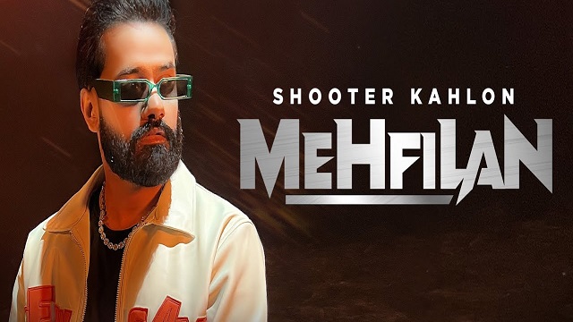 Mehfilan Lyrics – Shooter Kahlon