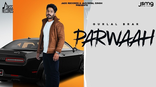 Parwaah Lyrics Gurlal Brar