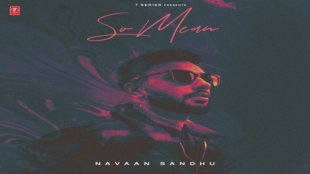 So Mean Lyrics - Navaan Sandhu