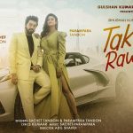 Takdaa Rawaan Lyrics - Sachet Tandon | Parampara Tandon