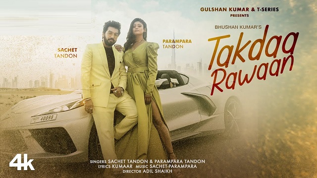 Takdaa Rawaan Lyrics - Sachet Tandon | Parampara Tandon