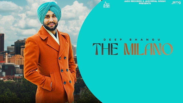 The Milano Lyrics – Deep Bhangu