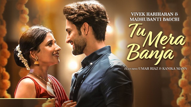 Tu Mera Banja Lyrics – Vivek Hariharan | Madhubanti Bagchi