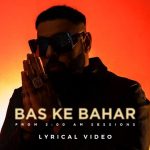 Bas Ke Bahar Lyrics - Badshah