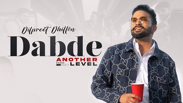 Dabde Lyrics – Dilpreet Dhillon