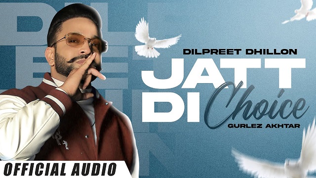 Jatt Di Choice Lyrics Dilpreet Dhillon | Gurlez Akhtar