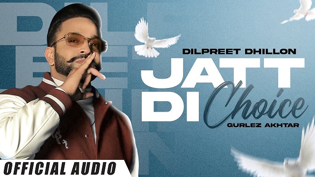 Jatt Di Choice Lyrics – Dilpreet Dhillon | Gurlez Akhtar