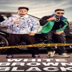 White Brown Black Lyrics - Avvy Sra | Karan Aujla