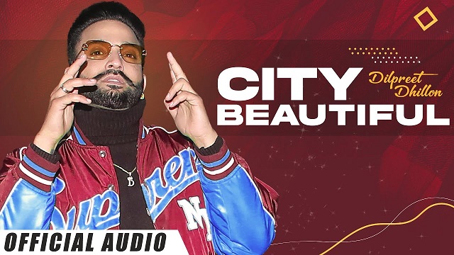 City Beautiful Lyrics – Dilpreet Dhillon