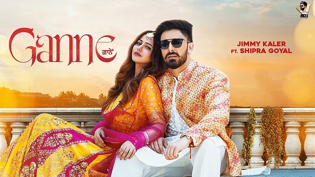 Ganne Lyrics Jimmy Kaler | Shipra Goyal