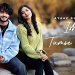 Ishq Tumse Hua Lyrics - Ayaaz Khaan