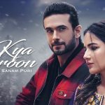 Kya Karoon Lyrics - Sanam Puri | Jasmin Bhasin