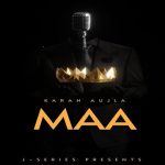 Maa Lyrics - Karan Aujla