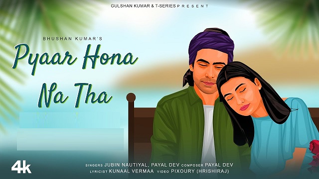 Pyaar Hona Na Tha Lyrics - Jubin Nautiyal | Payal Dev