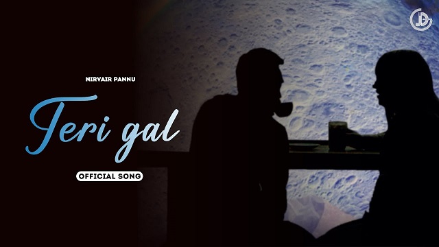 Teri Gal Lyrics - Nirvair Pannu