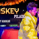 Whiskey Pilado Lyrics - Tony Kakkar