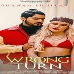 Wrong Turn Lyrics - Gurnam Bhullar
