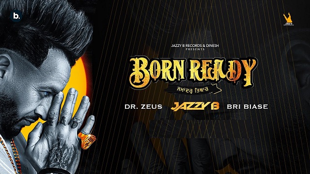 Born Ready Lyrics Jazzy B | Bri Biase