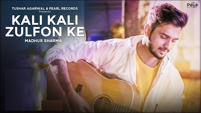 Kali Kali Zulfon Ke Lyrics - Madhur Sharma