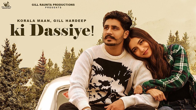 Ki Dassiye Lyrics – Korala Maan | Gill Hardeep