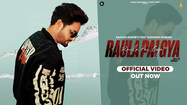 Raula Pai Gya Lyrics - Sajjan Adeeb