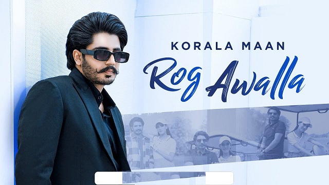 Rog Awalla Lyrics Korala Maan