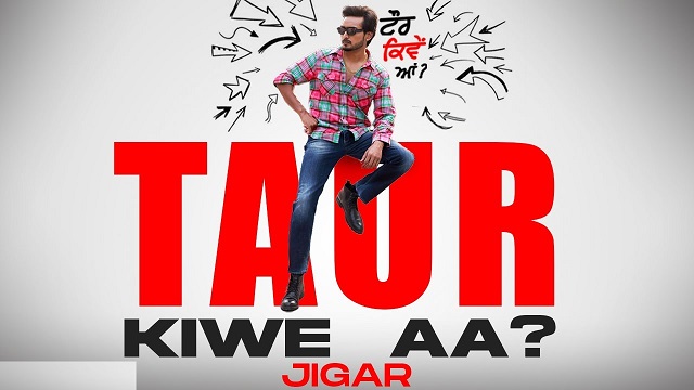 Taur Kiwe Aa Lyrics – Jigar