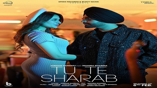 Tu Te Sharab Lyrics - Jordan Sandhu