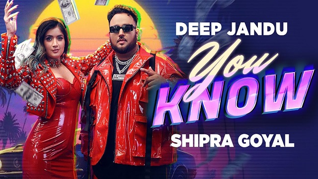 You Know Lyrics - Deep Jandu | Shipra Goyal