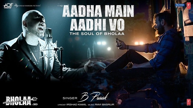 Aadha Main Aadhi Vo Lyrics (Bholaa) – B Praak